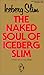 Naked Soul of Iceberg Slim by Iceberg Slim