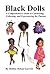 Black Dolls A Comprehensive Guide to Celebrating Collecting and Experiencing the Passion