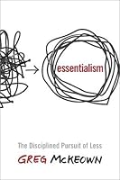 Essentialism: The Disciplined Pursuit of Less