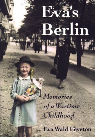 Eva's Berlin: Memories Of A Wartime Childhood (Paperback)