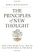 THE PRINCIPLES OF NEW THOUGHT: Tracing Spiritual Truth from The Source to The Soul