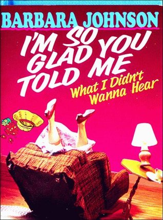 I'm So Glad You Told Me What I Didn't Wanna Hear (Hardcover)
