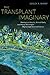 The Transplant Imaginary by Lesley A. Sharp