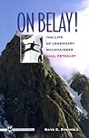 On Belay!: The Life of Legendary Mountaineer Paul Petzoldt On Belay!: The Life of Legendary Mountaineer Paul Petzoldt