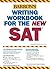 Writing Workbook for the NEW SAT by George Ehrenhaft