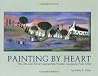 Painting by Heart : The Life and Art of Clementine Hunter, Louisiana Folk Artist Painting by Heart : The Life and Art of Clementine Hunter, Louisiana Folk Artist