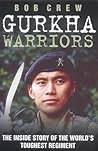 Gurkha Warriors: The Inside Story of the World's Toughest Regiment
