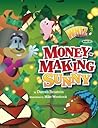 Money-Making Sunny (Finance Whiz Kids #1) Money-Making Sunny (Finance Whiz Kids #1)