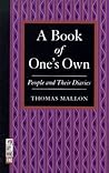 A Book of One's Own: People and Their Diaries