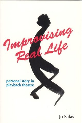 Improvising Real Life: Personal Story in Playback Theatre (Paperback)