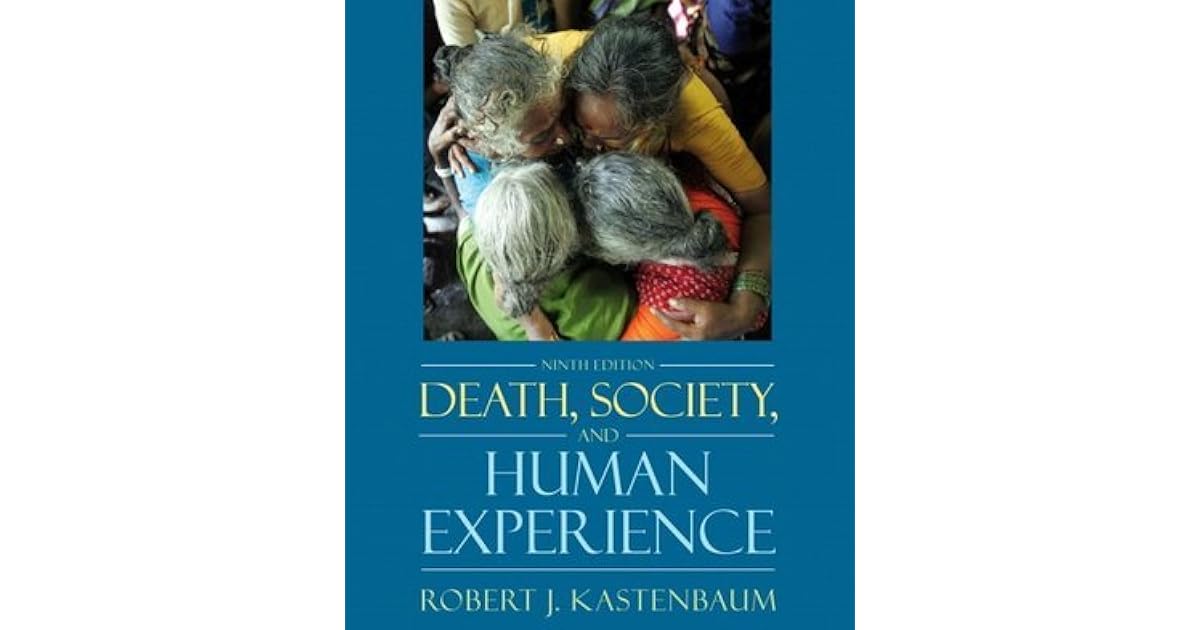 Death, Society, and Human Experience by Robert J. Kastenbaum