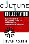 The Culture of Collaboration: Maximizing Time, Talent and Tools to Create Value in the Global Economy The Culture of Collaboration: Maximizing Time, Talent and Tools to Create Value in the Global Economy