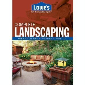 Lowe's Complete Landscaping [Hardcover] [Jan 01, 2008] Lowes (Hardcover)