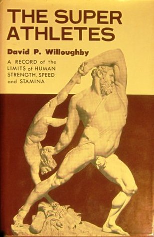The Super-Athletes: a Record of the Limits of Human Strength, Speed, and Stamina (Hardcover)