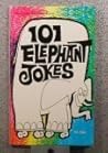 One Hundred and One Elephant Jokes by Robert  Blake