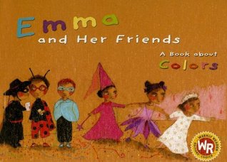 Emma And Her Friends: A Book About Colors (Library Binding)