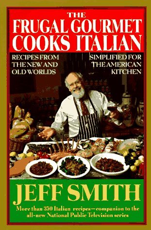 The Frugal Gourmet Cooks Italian: Recipes from the New and Old Worlds, Simplified for the American Kitchen (Hardcover)