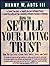 How To Settle Your Living Trust : How You Can Settle a Living Trust Swiftly, Easily, and Safely