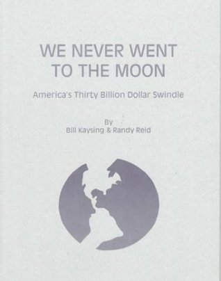 We Never Went to the Moon: America's Thirty Billion Dollar Swindle (Paperback)