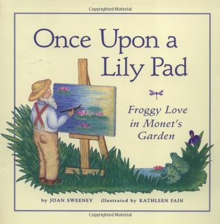 Once Upon a Lily Pad: Froggy Love in Monet's Garden (Hardcover)