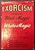 Exorcism: overcome black magic with white magic