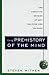 The Prehistory of the Mind by Steven Mithen