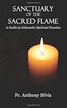 Sanctuary of the Sacred Flame: A Guide to Johannite Spiritual Practice Sanctuary of the Sacred Flame: A Guide to Johannite Spiritual Practice