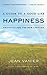 Happiness: A Guide to a Good Life, Aristotle for the New Century