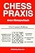 Chess Praxis: 21st Century Edition