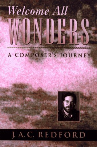 Welcome All Wonders: A Composer's Journey (Hardcover)