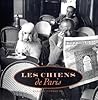 Les Chiens De Paris/Dogs in Paris: Dogs in Paris
