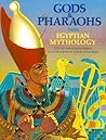 Gods and Pharaohs from Egyptian Mythology (The World Mythology Series)