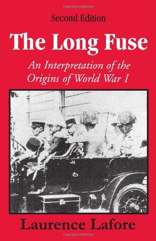 The Long Fuse: An Interpretation of the Origins of World War I (Paperback)