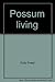 Possum living by Dolly Freed