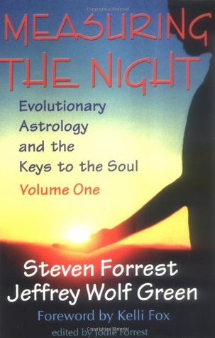 Measuring the Night: Evolutionary Astrology and the Keys to the Soul, Volume One (Paperback)