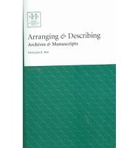 Arranging & Describing Archives & Manuscripts (Archival Fundamentals Series II)
