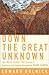 Down the Great Unknown by Edward Dolnick