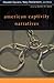 American Captivity Narratives (New Riverside Editions)