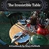 The Irresistible Table by Mary E. DeMuth