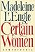 Certain Women by Madeleine L'Engle
