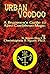 Urban Voodoo: A Beginners Guide to Afro-Caribbean Magic