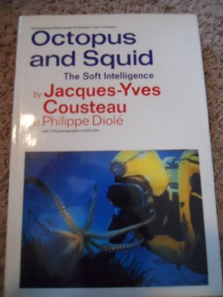 Octopus and Squid: The Soft Intelligence (Undersea Discoveries of Jacques-Yves Cousteau)