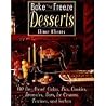 Bake and Freeze Desserts: 130 Do-Ahead Cakes, Pies, Cookies, Brownies, Bars, Ice Creams, Terrines, and Sorbets Bake and Freeze Desserts: 130 Do-Ahead Cakes, Pies, Cookies, Brownies, Bars, Ice Creams, Terrines, and Sorbets