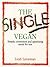 The Single Vegan by Leah Leneman