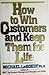 How to Win Customers and Keep Them For Life