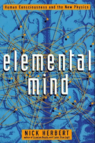 Elemental Mind: Human Consciousness and the New Physics
