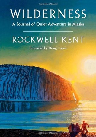 Wilderness: A Journal of Quiet Adventure in Alaska―Including Extensive Hitherto Unpublished Passages from the Original Journal (Paperback)