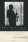 Testimony, A Tribute to Charlie Parker: With New and Selected Jazz Poems
