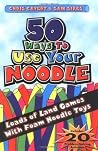 50 Ways to Use Your Noodle: Loads of Land Games with Foam Noodle Toys 50 Ways to Use Your Noodle: Loads of Land Games with Foam Noodle Toys