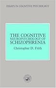 The Cognitive Neuropsychology of Schizophrenia